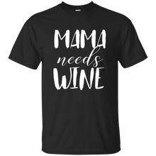 Load image into Gallery viewer, Mama Needs Wine Shirt