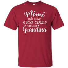Load image into Gallery viewer, Mimi Cause Im Way Too Cool To Be Called Grandma Shirt