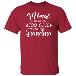 Mimi Cause Im Way Too Cool To Be Called Grandma Shirt