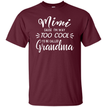 Load image into Gallery viewer, Mimi Cause Im Way Too Cool To Be Called Grandma Shirt
