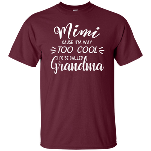 Mimi Cause Im Way Too Cool To Be Called Grandma Shirt