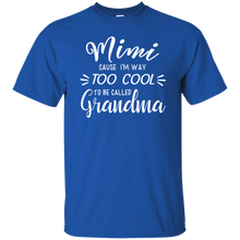 Load image into Gallery viewer, Mimi Cause Im Way Too Cool To Be Called Grandma Shirt