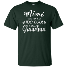 Load image into Gallery viewer, Mimi Cause Im Way Too Cool To Be Called Grandma Shirt