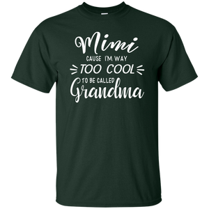 Mimi Cause Im Way Too Cool To Be Called Grandma Shirt