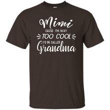 Load image into Gallery viewer, Mimi Cause Im Way Too Cool To Be Called Grandma Shirt