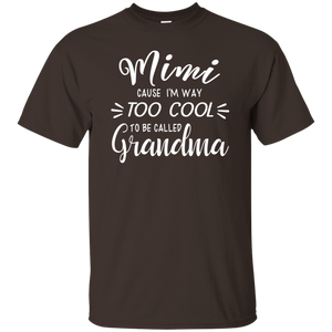 Mimi Cause Im Way Too Cool To Be Called Grandma Shirt