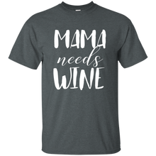 Load image into Gallery viewer, Mama Needs Wine Shirt