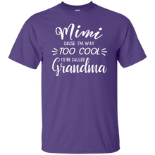 Load image into Gallery viewer, Mimi Cause Im Way Too Cool To Be Called Grandma Shirt