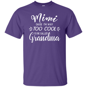 Mimi Cause Im Way Too Cool To Be Called Grandma Shirt