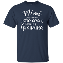 Load image into Gallery viewer, Mimi Cause Im Way Too Cool To Be Called Grandma Shirt